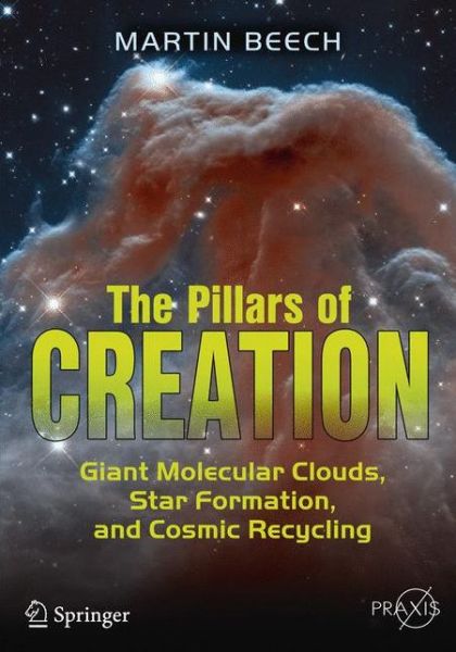 Cover for Martin Beech · The Pillars of Creation: Giant Molecular Clouds, Star Formation, and Cosmic Recycling - Popular Astronomy (Paperback Book) [1st ed. 2017 edition] (2017)