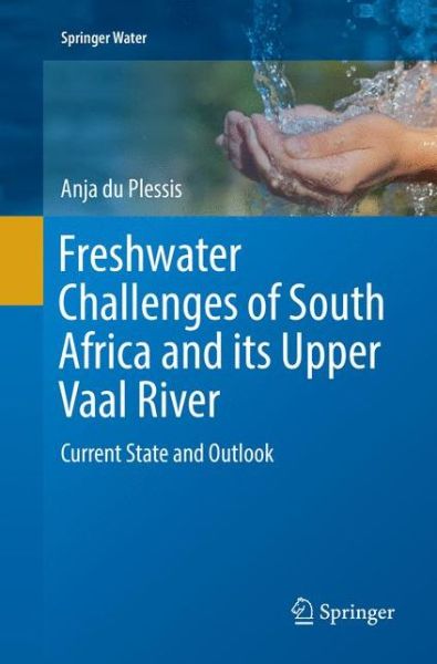 Cover for Anja Du Plessis · Freshwater Challenges of South Africa and its Upper Vaal River: Current State and Outlook - Springer Water (Paperback Book) [Softcover reprint of the original 1st ed. 2017 edition] (2018)