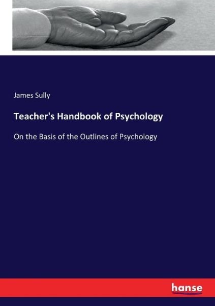 Teacher's Handbook of Psychology - Sully - Livros -  - 9783337140748 - 27 de maio de 2017