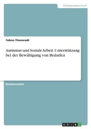Cover for Tobias Thiemrodt · Autismus und Soziale Arbeit. Unterstutzung bei der Bewaltigung von Bedarfen (Paperback Book) (2022)