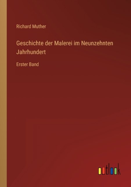 Cover for Muther Richard Muther · Geschichte der Malerei im Neunzehnten Jahrhundert: Erster Band (Paperback Bog) (2022)