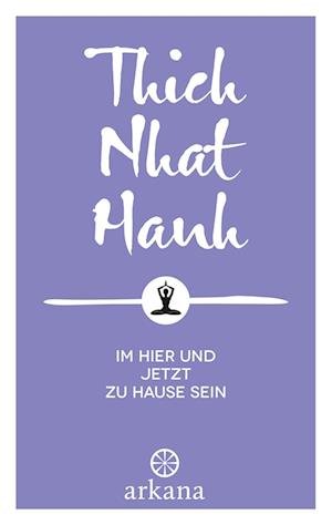 Cover for Nhat Hanh Thich · Im Hier Und Jetzt Zu Hause Sein (Buch)