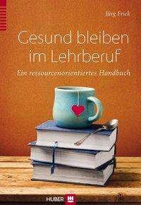 Cover for Frick · Gesund bleiben im Lehrerberuf (Buch)