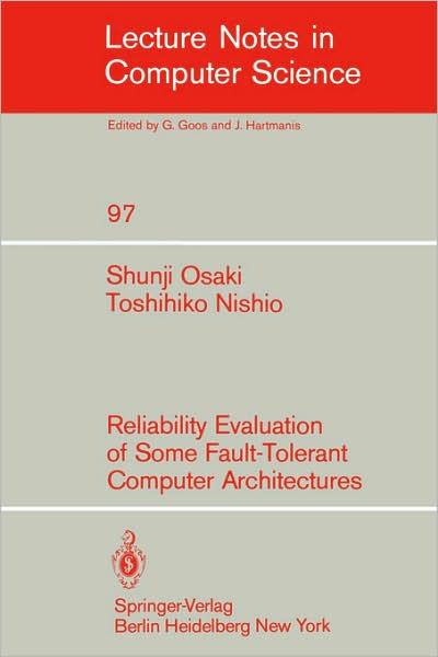 Cover for Shunji Osaki · Reliability Evaluation of Some Fault-tolerant Computer Architectures - Lecture Notes in Computer Science (Paperback Book) (1980)