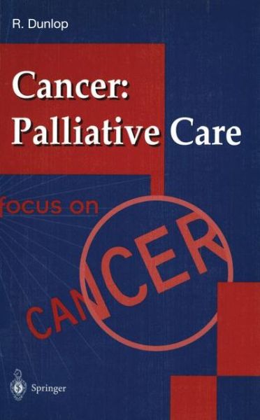 Cover for Robert Dunlop · Cancer: Palliative Care - Focus on Cancer (Paperback Book) [1st Edition. edition] (1997)