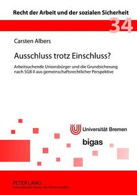 Cover for Carsten Albers · Ausschluss Trotz Einschluss?: Arbeitsuchende Unionsbuerger Und Die Grundsicherung Nach Sgb II Aus Gemeinschaftsrechtlicher Perspektive - Recht der Arbeit Und der Sozialen Sicherheit (Hardcover Book) [German edition] (2012)