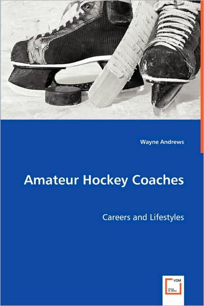 Cover for Wayne Andrews · Amateur Hockey Coaches: Careers and Lifestyles (Paperback Book) (2008)