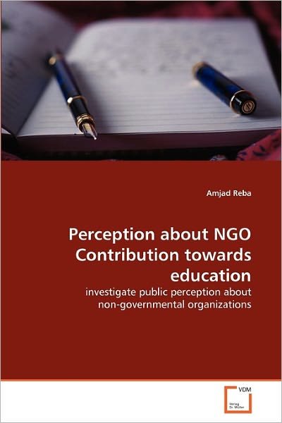 Cover for Amjad Reba · Perception About Ngo Contribution Towards Education: Investigate Public Perception About Non-governmental Organizations (Paperback Bog) (2011)