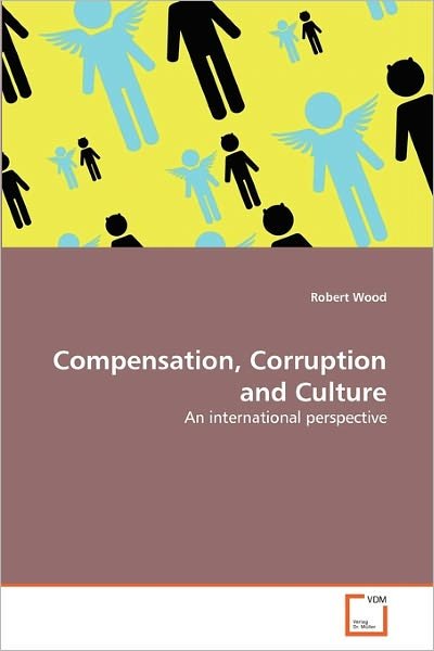 Cover for Robert Wood · Compensation, Corruption and Culture: an International Perspective (Paperback Book) (2011)