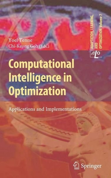 Cover for Yoel Tenne · Computational Intelligence in Optimization: Applications and Implementations - Adaptation, Learning, and Optimization (Hardcover bog) [2010 edition] (2010)