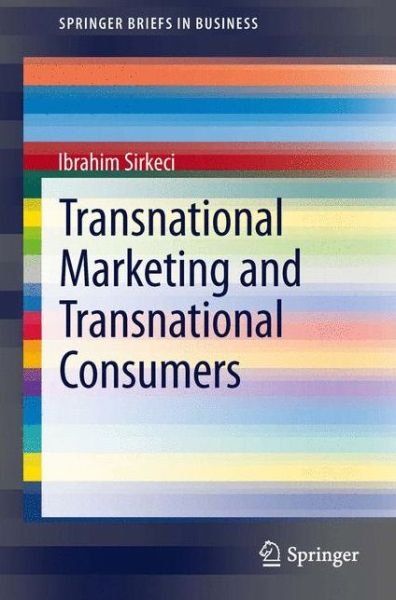 Transnational Marketing and Transnational Consumers - SpringerBriefs in Business - Ibrahim Sirkeci - Kirjat - Springer-Verlag Berlin and Heidelberg Gm - 9783642367748 - keskiviikko 29. toukokuuta 2013