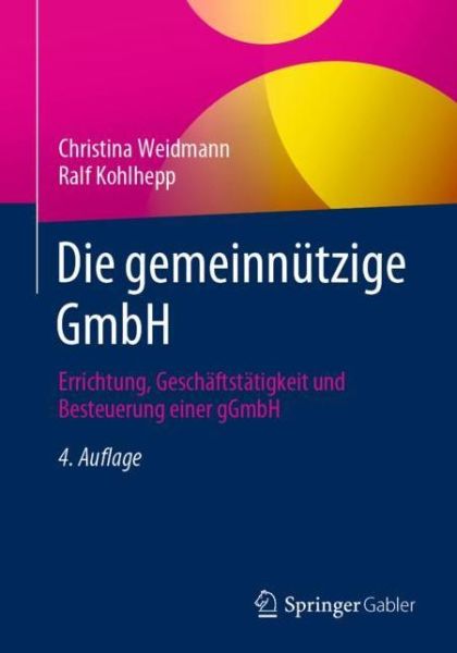 Cover for Christina Weidmann · Die Gemeinnutzige Gmbh: Errichtung, Geschaftstatigkeit Und Besteuerung Einer Ggmbh (Paperback Book) [4th 4. Aufl. 2020 edition] (2020)