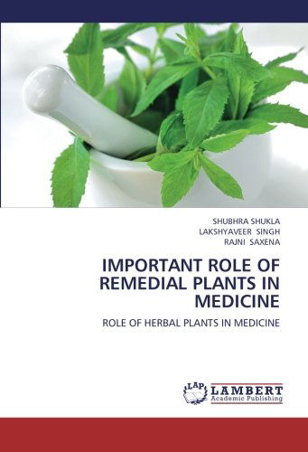 Cover for Rajni Saxena · Important Role of Remedial Plants in Medicine: Role of Herbal Plants in Medicine (Paperback Book) (2012)