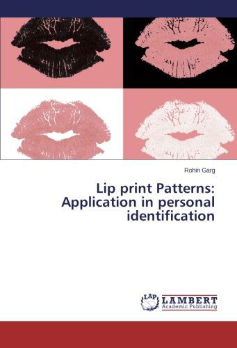 Cover for Rohin Garg · Lip Print Patterns: Application in Personal Identification (Paperback Book) (2014)