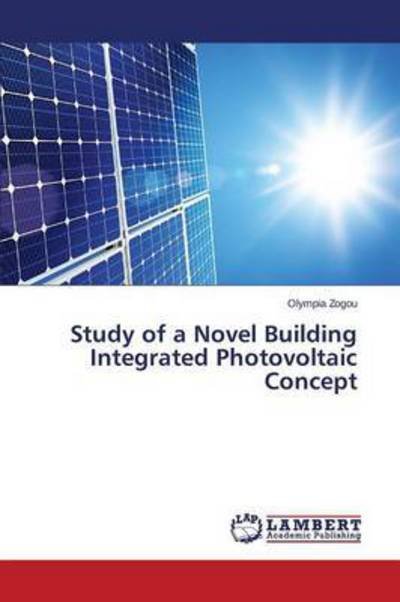 Cover for Zogou Olympia · Study of a Novel Building Integrated Photovoltaic Concept (Taschenbuch) (2015)