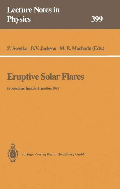 Cover for Zdenek Svestka · Eruptive Solar Flares: Proceedings of Colloquium No. 133 of the International Astronomical Union Held at Iguazu, Argentina, 2-6 August 1991 - Lecture Notes in Physics (Paperback Bog) [Softcover reprint of the original 1st ed. 1992 edition] (2013)