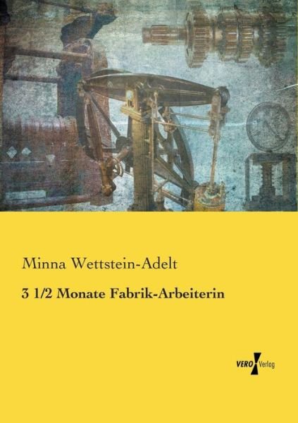 Cover for Minna Wettstein-Adelt · 3 1/2 Monate Fabrik-Arbeiterin (Paperback Book) (2020)