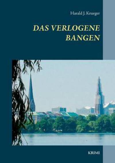 Cover for Harald J Krueger · Das verlogene Bangen: Krimi (Paperback Book) (2016)