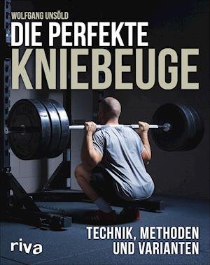 Cover for Unsöld · Die perfekte Kniebeuge (Book)