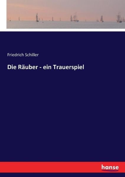 Die Räuber - ein Trauerspiel - Schiller - Kirjat -  - 9783744676748 - torstai 27. huhtikuuta 2017