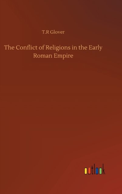 Cover for T R Glover · The Conflict of Religions in the Early Roman Empire (Hardcover bog) (2020)