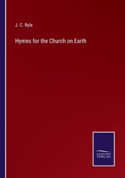 Cover for J C Ryle · Hymns for the Church on Earth (Taschenbuch) (2022)