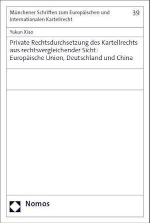 Cover for Yukun Xiao · Private Rechtsdurchsetzung des Kartellrechts Aus Rechtsvergleichender Sicht (Book) (2023)