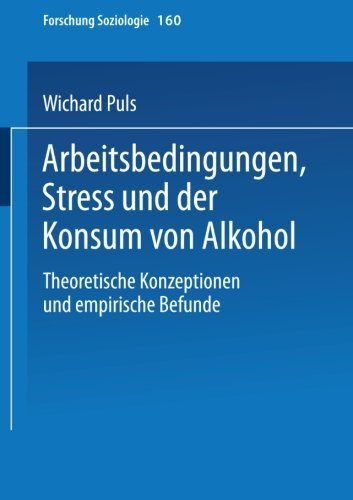 Cover for Wichard Puls · Arbeitsbedingungen, Stress Und Der Konsum Von Alkohol: Theoretische Konzeptionen Und Empirische Befunde - Forschung Soziologie (Taschenbuch) [2003 edition] (2003)