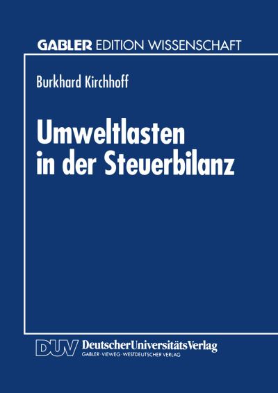 Cover for Burkhard Kirchhoff · Umweltlasten in Der Steuerbilanz: Bewertung Und Ruckstellung Bei Umweltrechtlichen Anpassungspflichten Und Sanierungsgeboten (Paperback Book) [1994 edition] (1994)