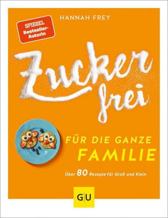 Zuckerfrei für die ganze Familie - Frey - Kirjat -  - 9783833875748 - 