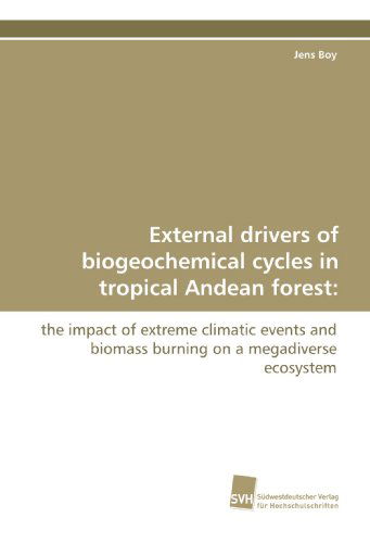 Cover for Jens Boy · External Drivers of Biogeochemical Cycles in Tropical Andean Forest:: the Impact of Extreme Climatic Events and Biomass Burning on a Megadiverse Ecosystem (Paperback Book) (2009)