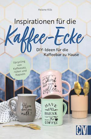 Cover for Helene Kilb · Inspirationen Für Die Kaffee-ecke (Book)