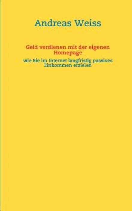Cover for Weiss · Geld verdienen mit der eigenen Ho (Bog) [German edition] (2011)