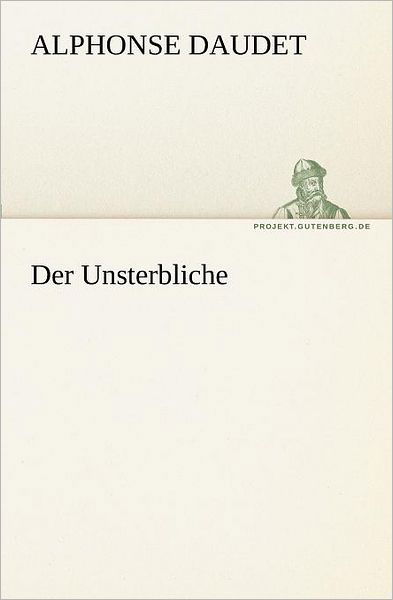 Cover for Alphonse Daudet · Der Unsterbliche (Tredition Classics) (German Edition) (Pocketbok) [German edition] (2011)