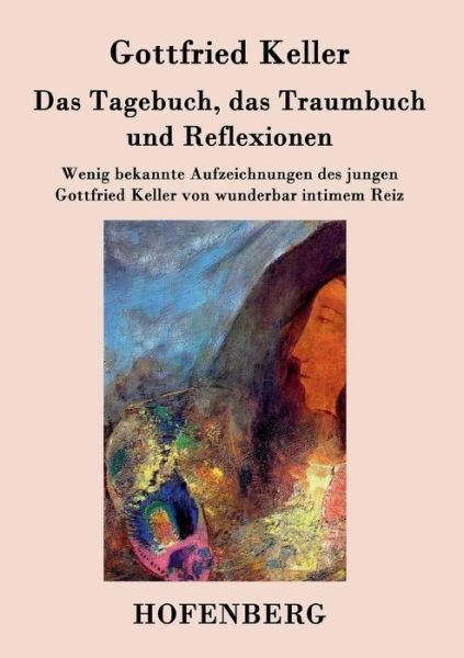 Cover for Gottfried Keller · Das Tagebuch, Das Traumbuch Und Reflexionen (Paperback Bog) (2015)