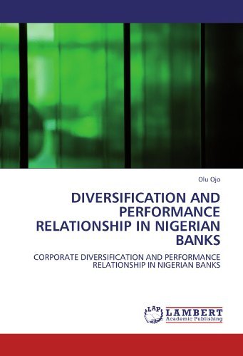 Diversification and Performance Relationship in Nigerian Banks: Corporate Diversification and Performance Relationship in Nigerian Banks - Olu Ojo - Books - LAP LAMBERT Academic Publishing - 9783844327748 - June 14, 2011