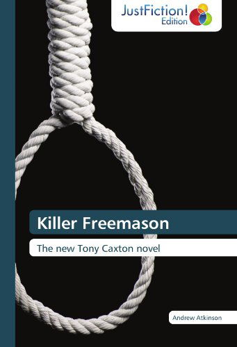 Killer Freemason: the New Tony Caxton Novel - Andrew Atkinson - Książki - JustFiction Edition - 9783845445748 - 13 stycznia 2012