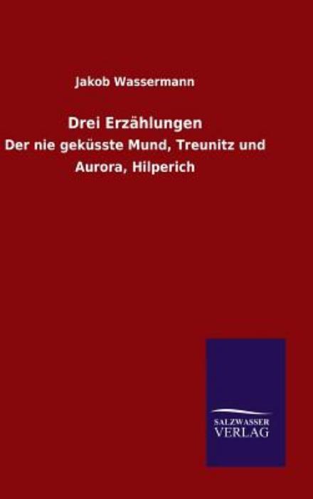 Cover for Jakob Wassermann · Drei Erzahlungen (Hardcover Book) (2015)