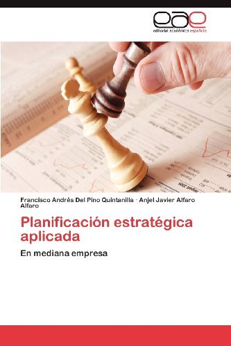 Cover for Anjel Javier Alfaro Alfaro · Planificación Estratégica Aplicada: en Mediana Empresa (Paperback Book) [Spanish edition] (2012)
