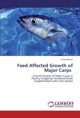 Cover for Aima Batool · Feed Affected Growth of Major Carps: Growth Studies of Major Carps in  Poultry Droppings Fertilized Ponds  Supplemented with Corn Gluten (Paperback Book) (2012)