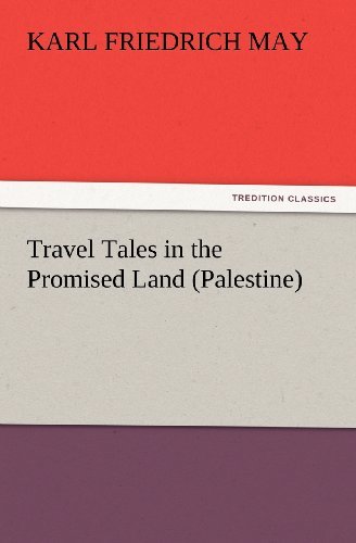 Cover for Karl Friedrich May · Travel Tales in the Promised Land (Palestine) (Tredition Classics) (Paperback Book) (2012)