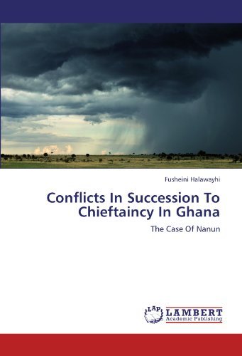 Cover for Fusheini Halawayhi · Conflicts in Succession to Chieftaincy in Ghana: the Case of Nanun (Paperback Bog) (2011)