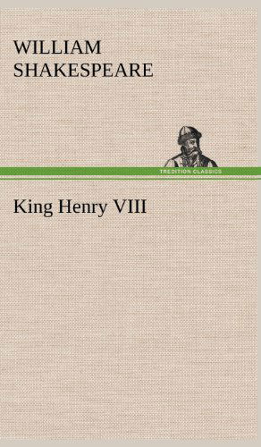 King Henry Viii - William Shakespeare - Książki - TREDITION CLASSICS - 9783849179748 - 5 grudnia 2012