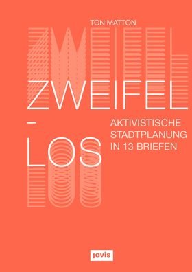 Cover for Ton Matton · Zweifellos: Aktivistische Stadtplanung in 13 Briefen (Paperback Book) (2022)