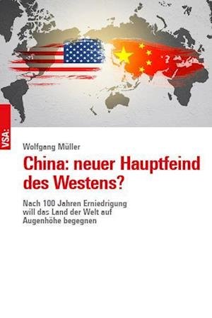 China: neuer Hauptfeind des Westens? - Wolfgang Müller - Bøger - VSA - 9783964881748 - 1. april 2023