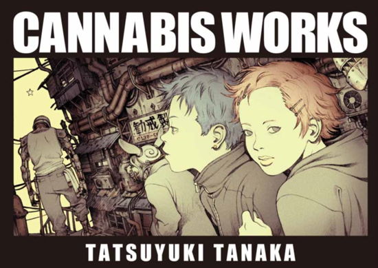 Cover for Tatsuyuki Tanaka · Cannabis Works (Hardcover Book) (2024)