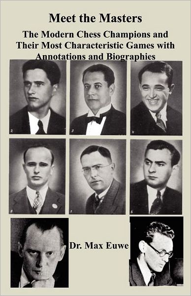 Cover for Max Euwe · Meet the Masters the Modern Chess Champions and Their Most Characteristic Games (Paperback Book) (2011)