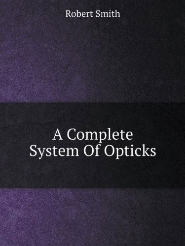 Cover for Robert Smith · A Complete System of Opticks (Taschenbuch) (2013)