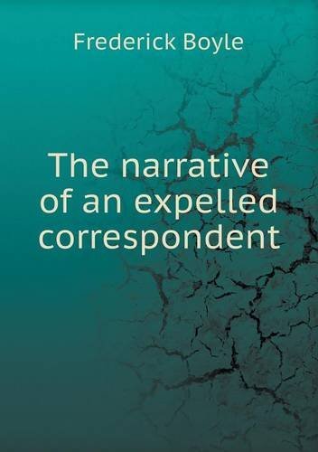 Cover for Frederick Boyle · The Narrative of an Expelled Correspondent (Paperback Book) (2013)