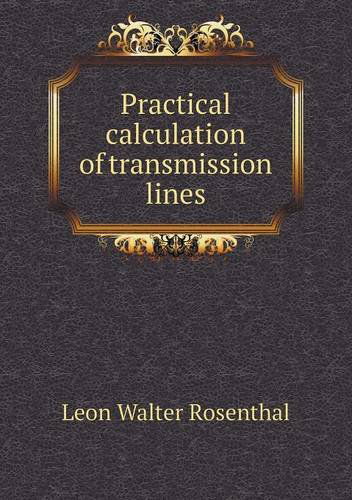 Cover for Leon Walter Rosenthal · Practical Calculation of Transmission Lines (Paperback Book) (2013)